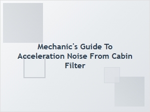 The Cabin Filter's Role in Acceleration Noise