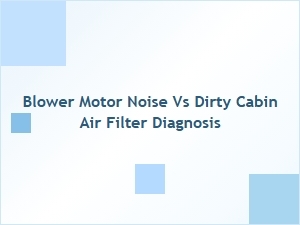 Diagnosing Blower Motor Noise or a Dirty Filter