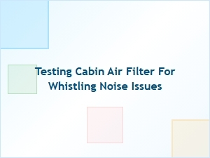 Detecting Whistling From Cabin Air Filters